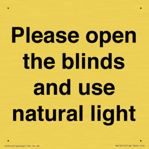 Please open the blinds and use natural light